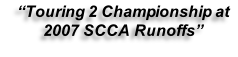 “Touring 2 Championship at 2007 SCCA Runoffs”